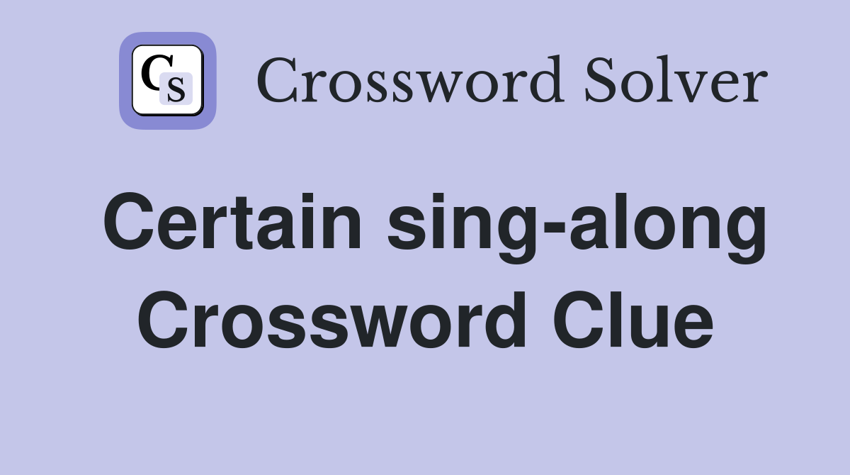 Certain sing-along Crossword Clue