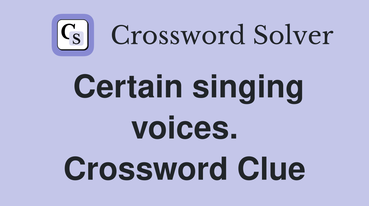 Certain singing voices. Crossword Clue