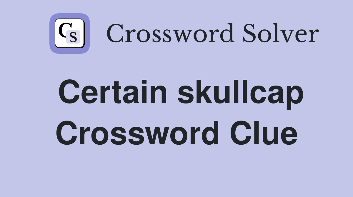 Certain skullcap Crossword Clue