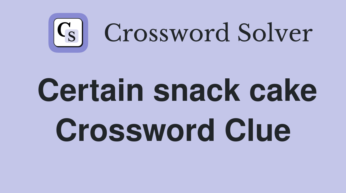 Certain snack cake Crossword Clue