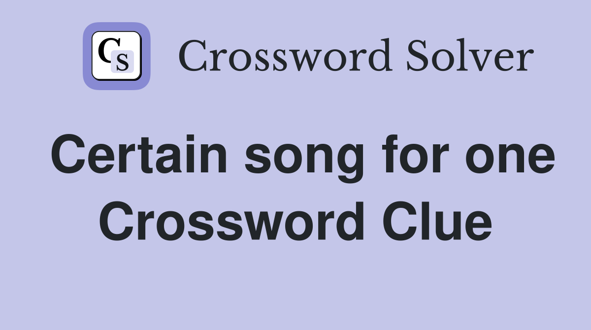Certain song for one Crossword Clue