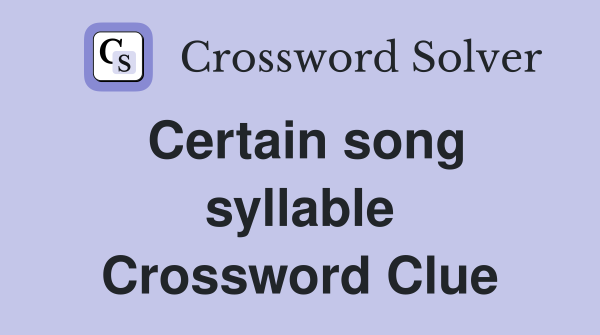 Certain song syllable Crossword Clue