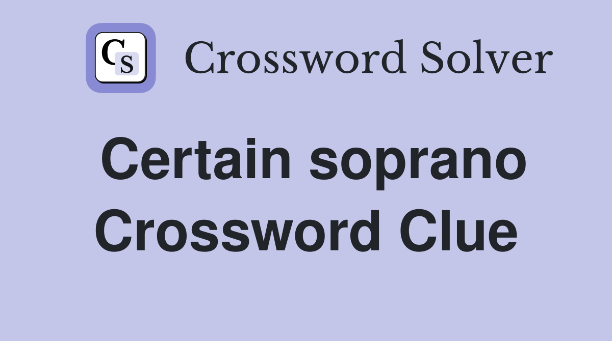 Certain soprano Crossword Clue