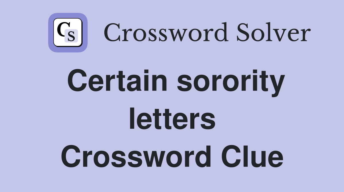 Certain sorority letters Crossword Clue