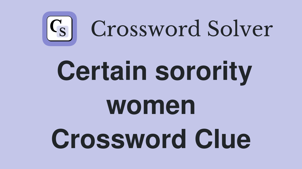 Certain sorority women Crossword Clue