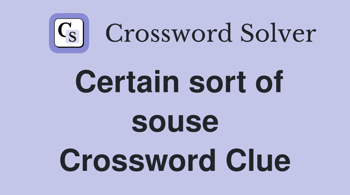 Certain sort of souse Crossword Clue