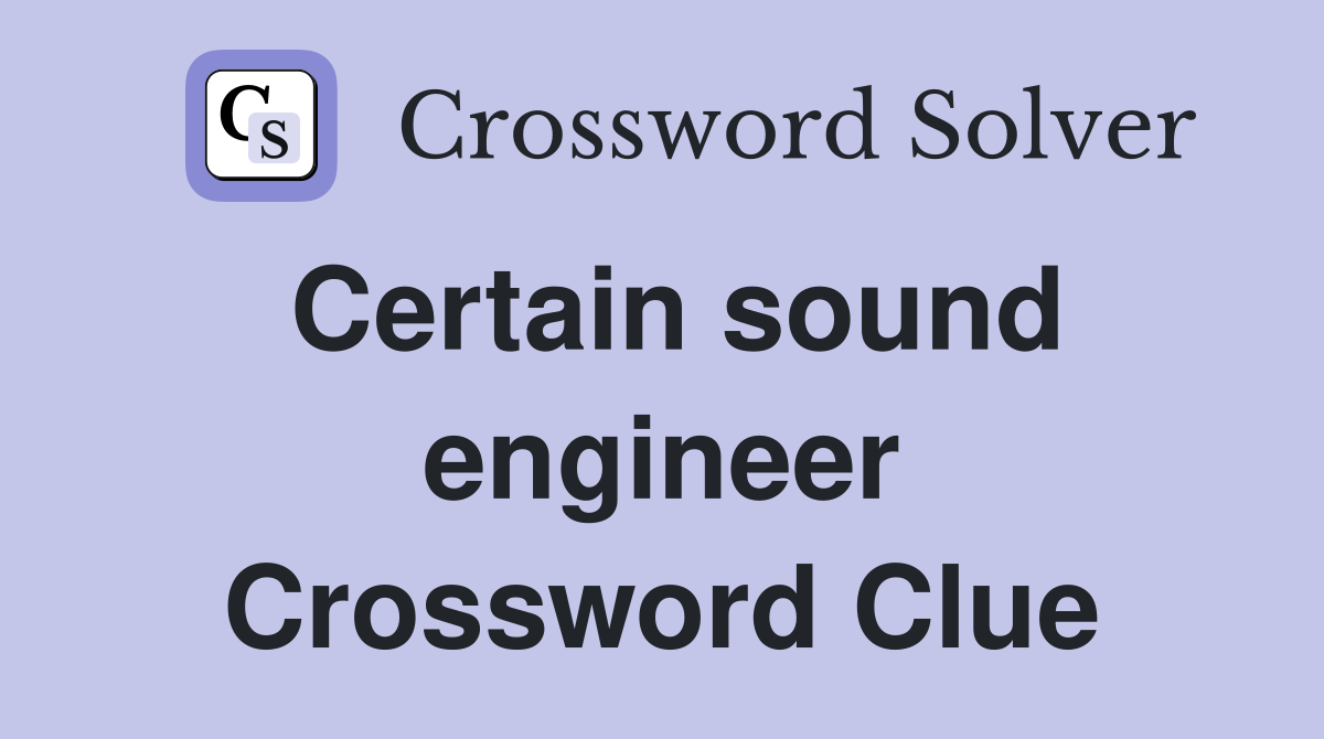 Certain sound engineer Crossword Clue