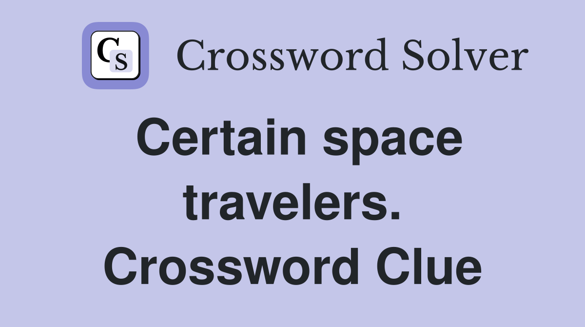 Certain space travelers. Crossword Clue