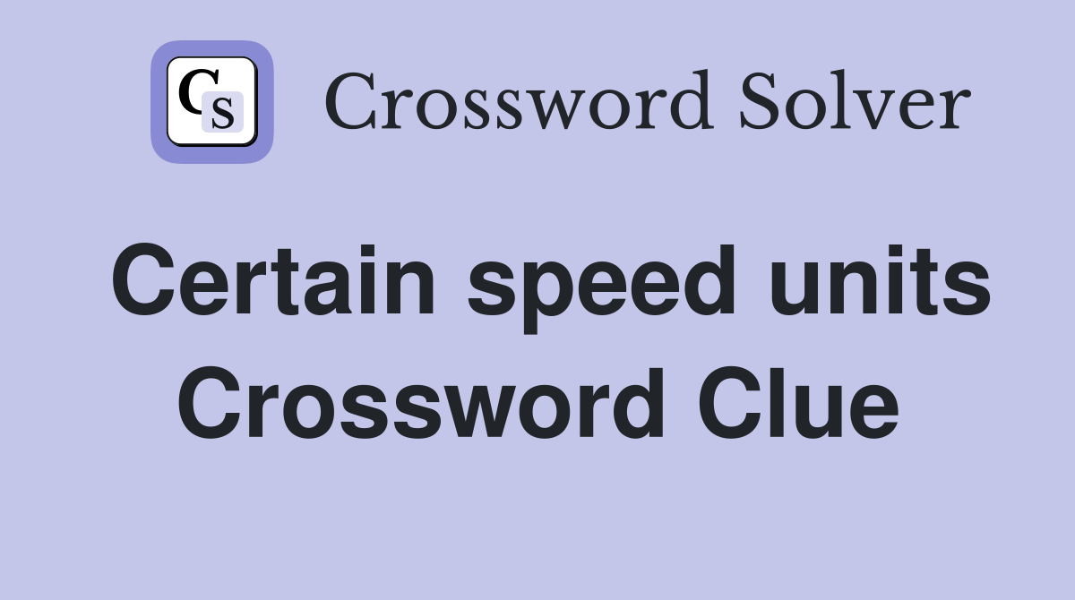 Certain speed units Crossword Clue