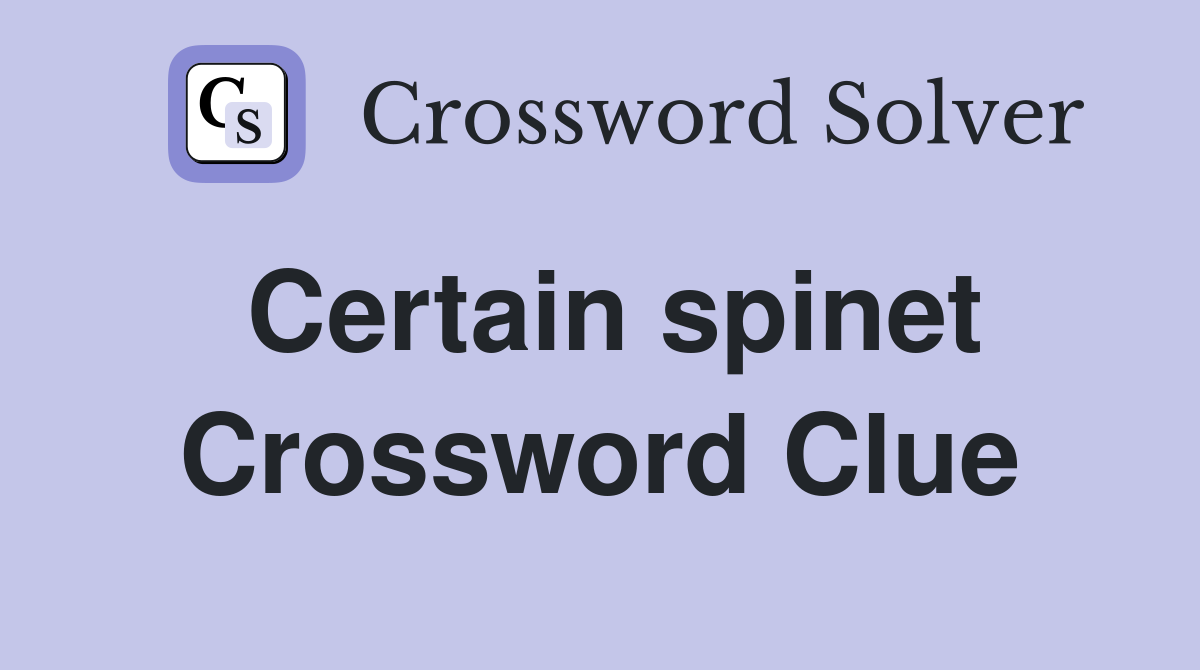 Certain spinet Crossword Clue
