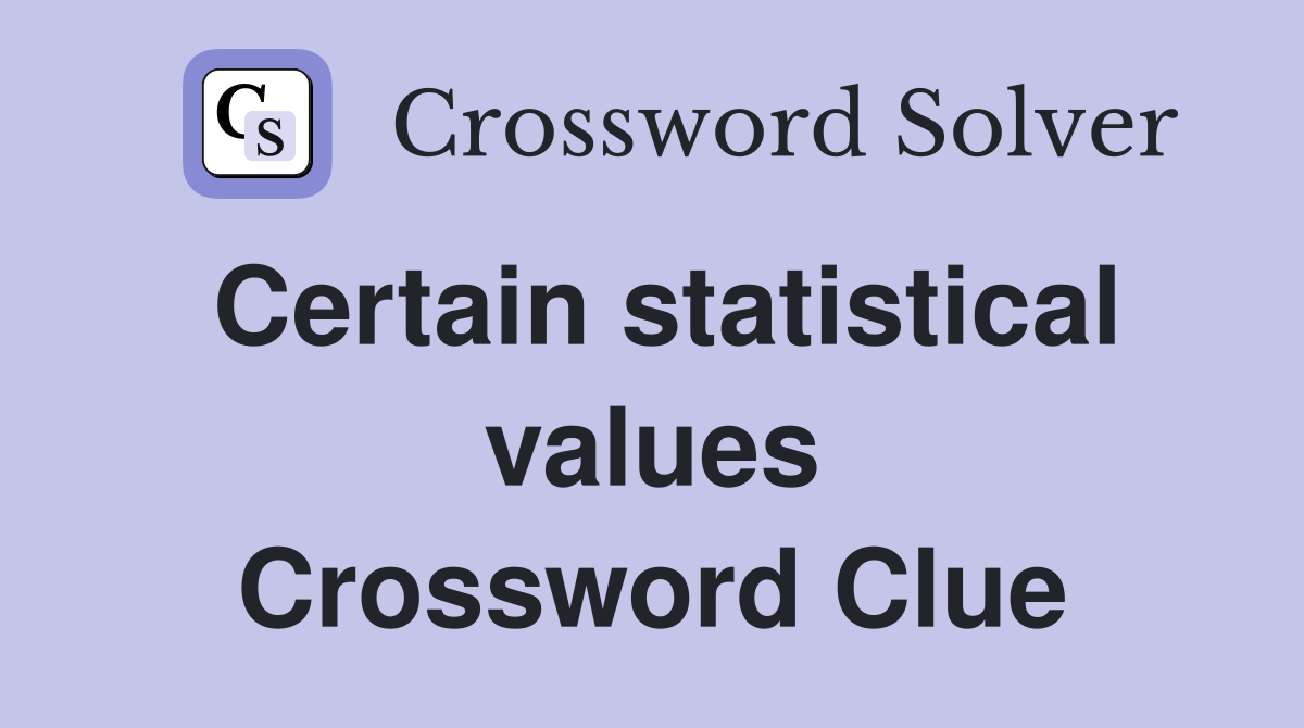 Certain statistical values Crossword Clue