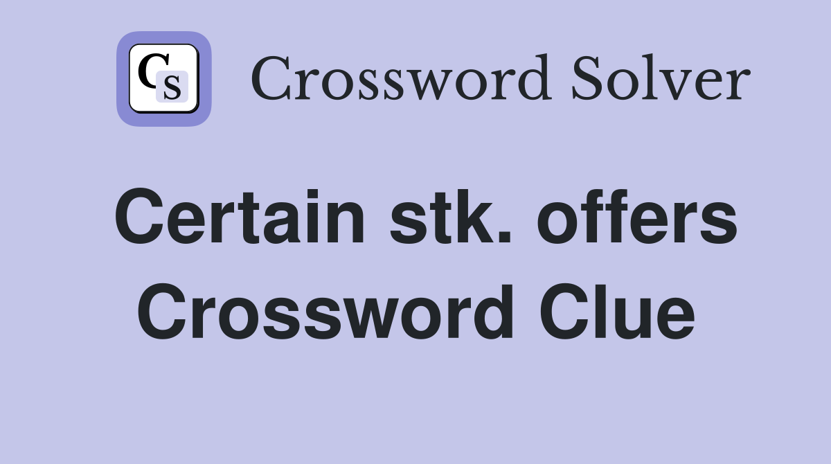 Certain stk. offers Crossword Clue