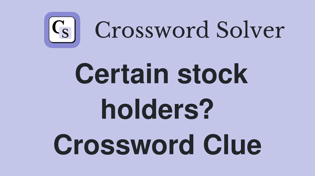 Certain stock holders? Crossword Clue