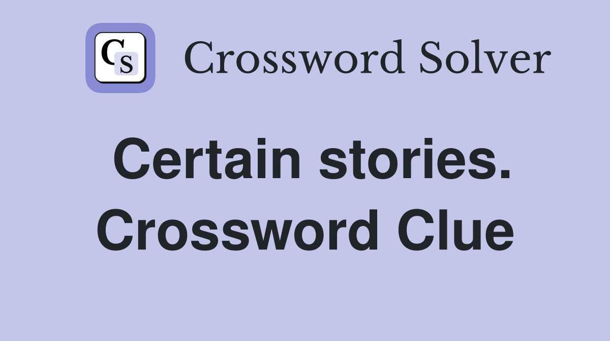 Certain stories. Crossword Clue