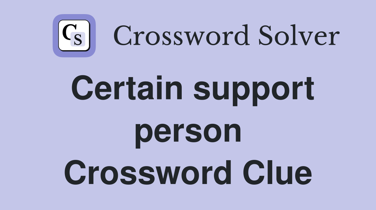 Certain support person Crossword Clue