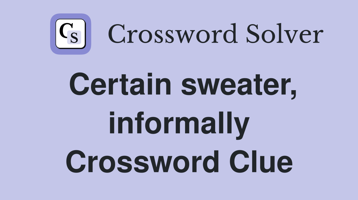 Certain sweater, informally Crossword Clue