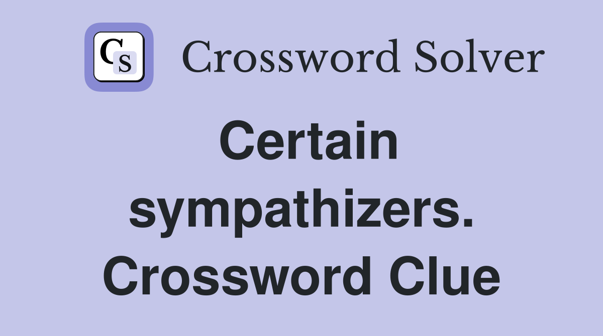 Certain sympathizers. Crossword Clue