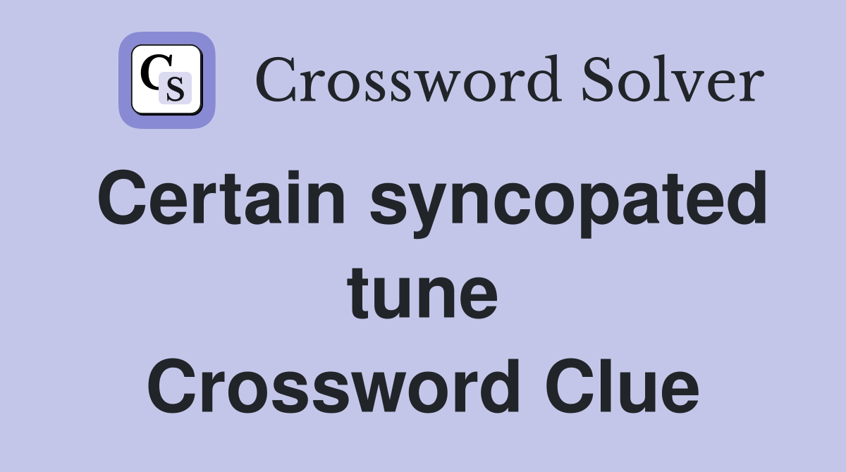 Certain syncopated tune Crossword Clue