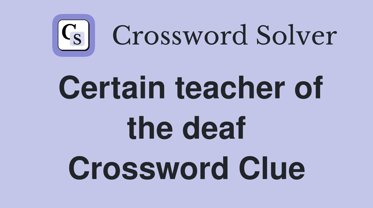 Certain teacher of the deaf Crossword Clue