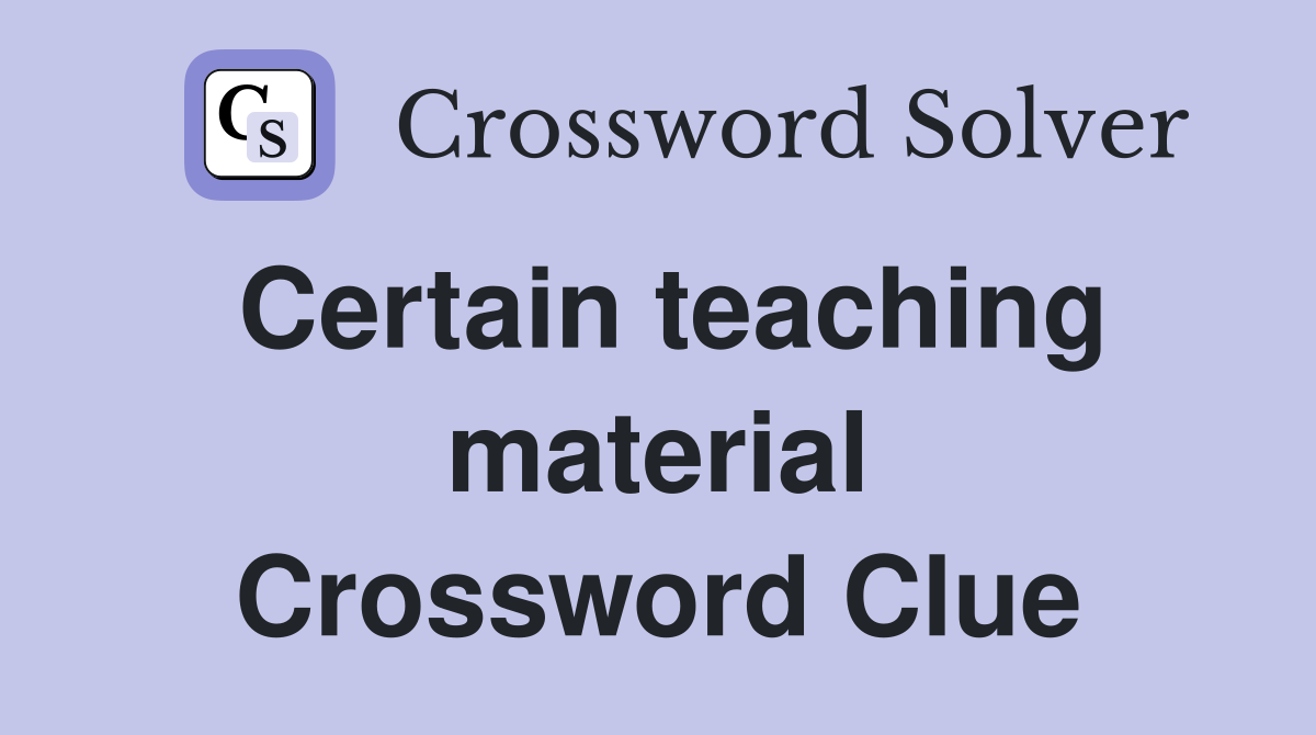 Certain teaching material Crossword Clue