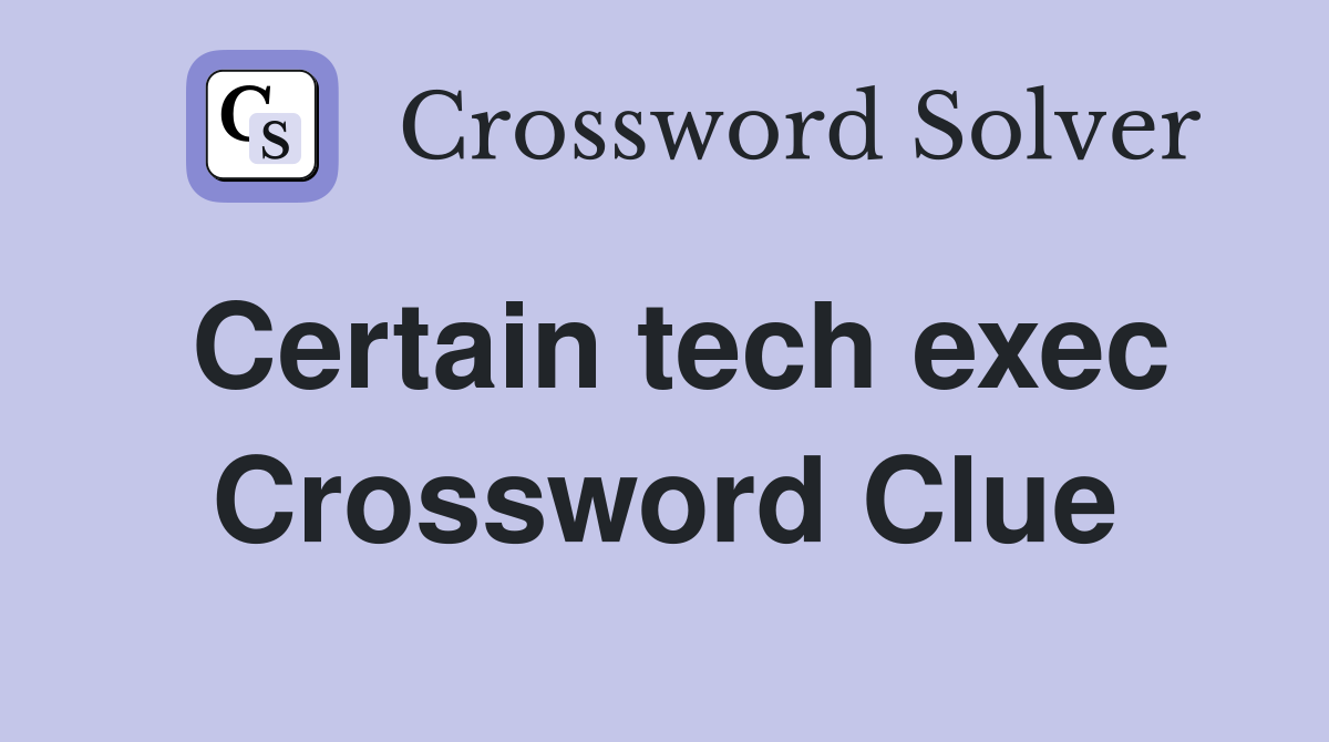 Certain tech exec Crossword Clue