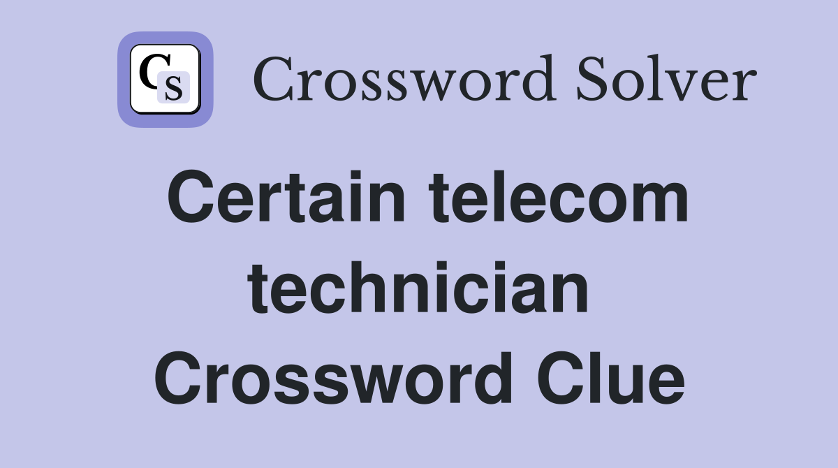 Certain telecom technician Crossword Clue