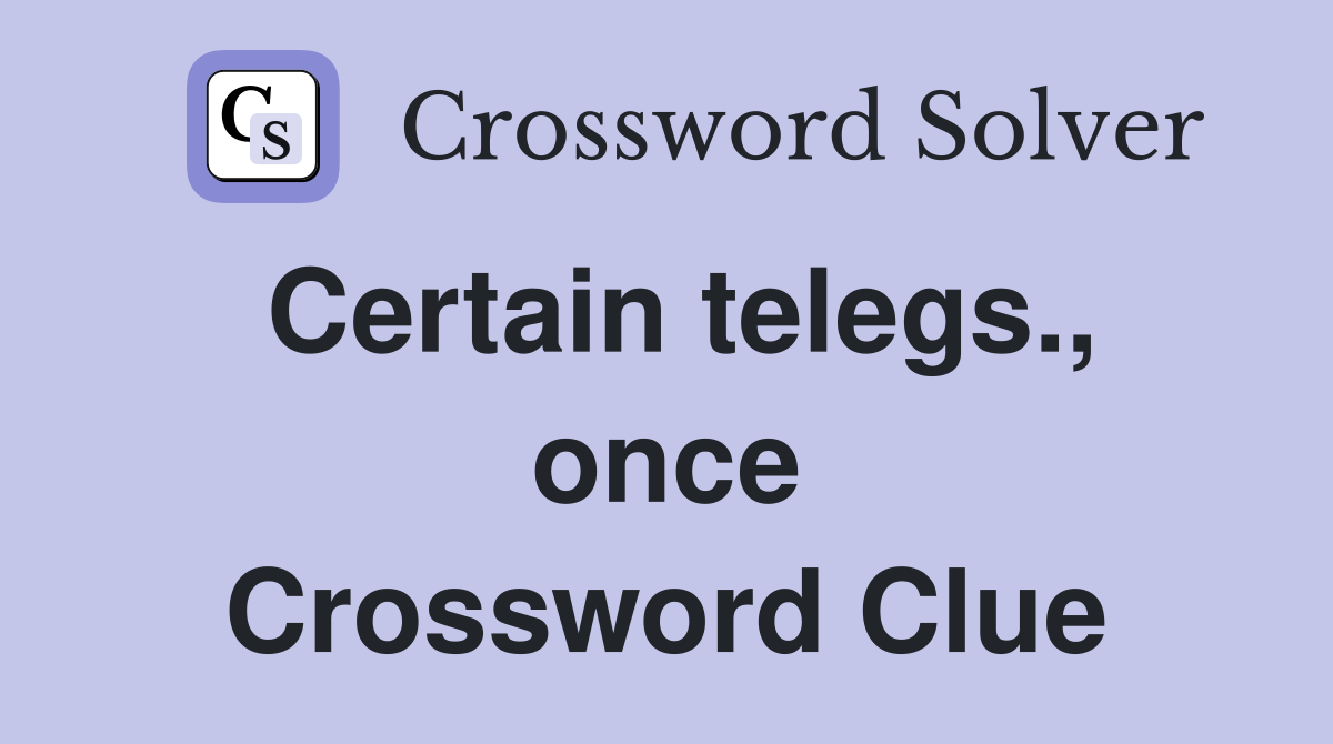 Certain telegs., once Crossword Clue