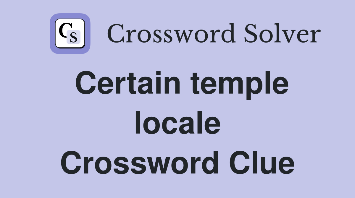 Certain temple locale Crossword Clue