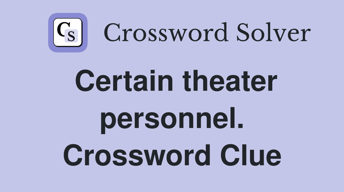 Certain theater personnel. Crossword Clue