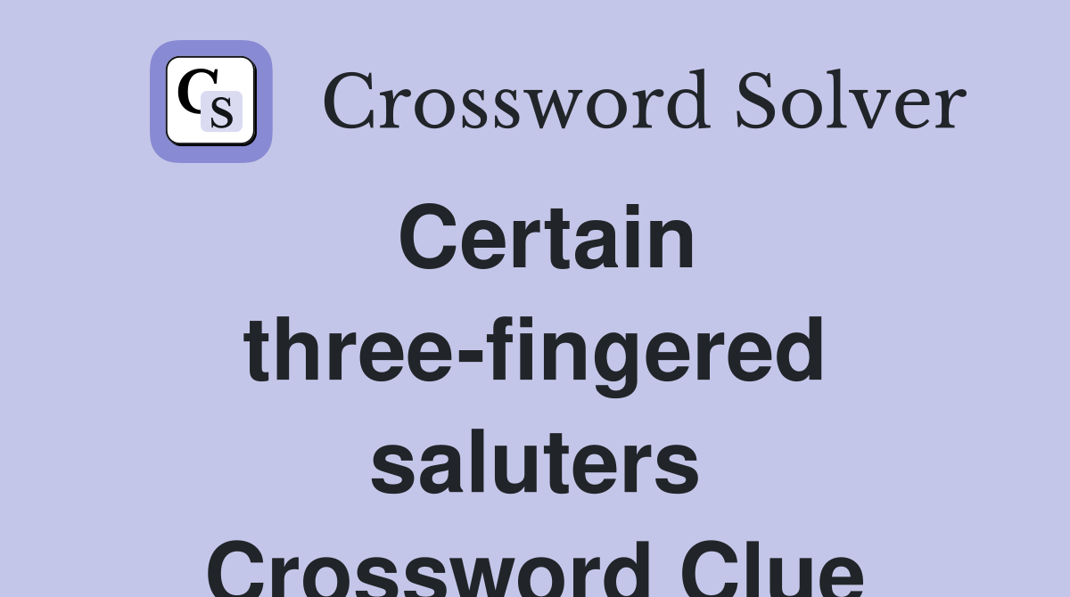 Certain three-fingered saluters Crossword Clue