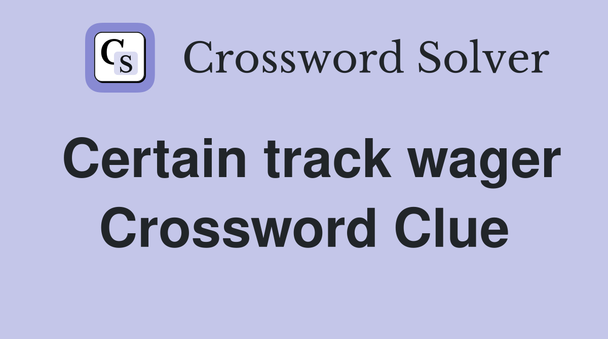 Certain track wager Crossword Clue
