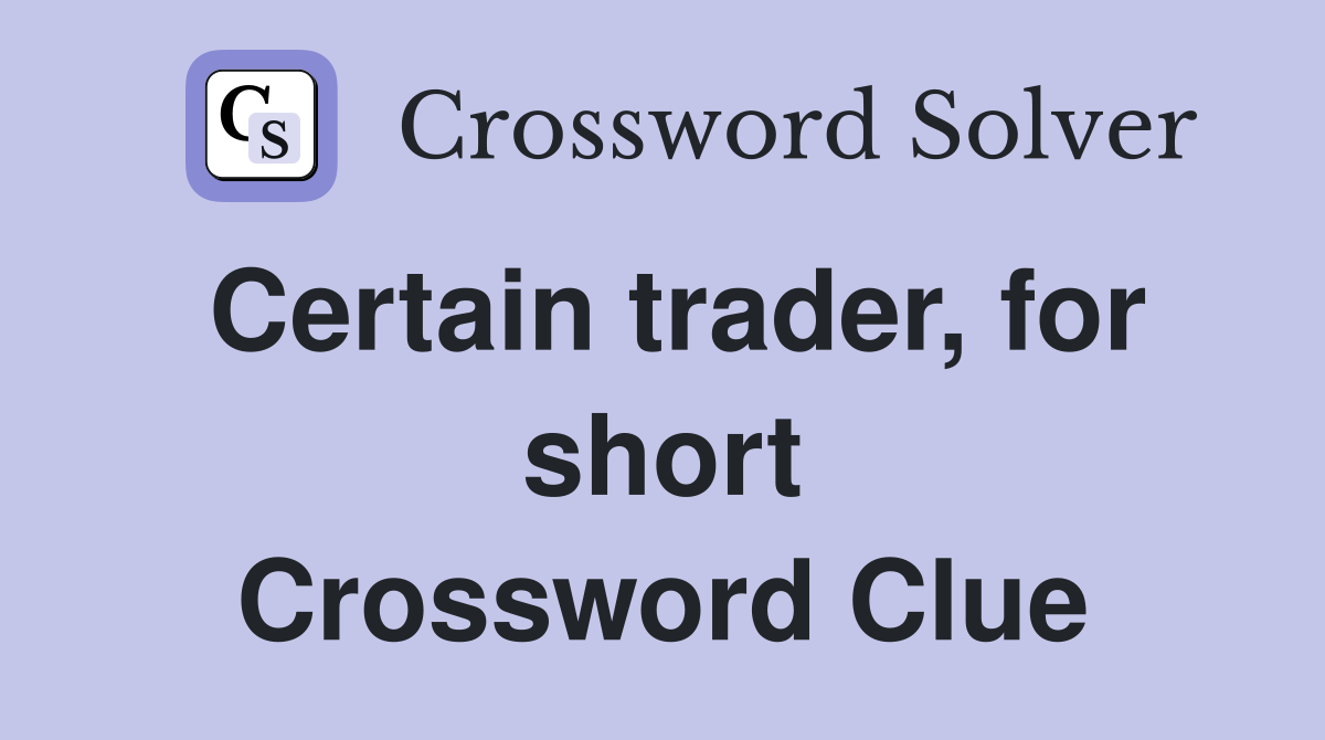 Certain trader, for short Crossword Clue
