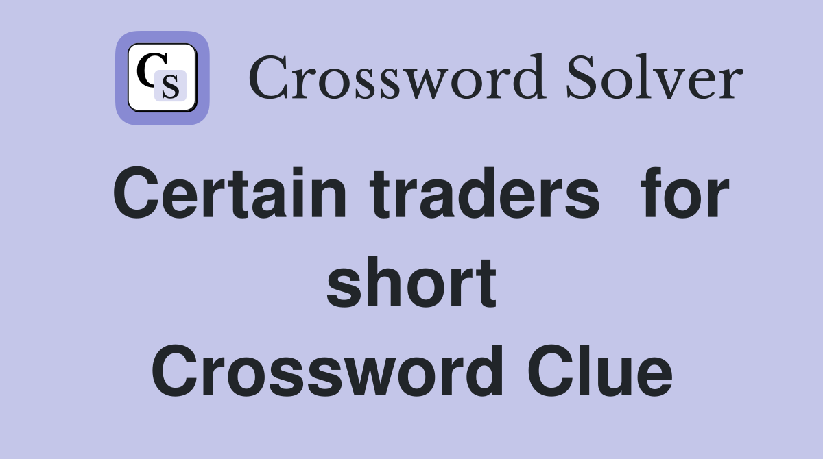 Certain traders  for short Crossword Clue