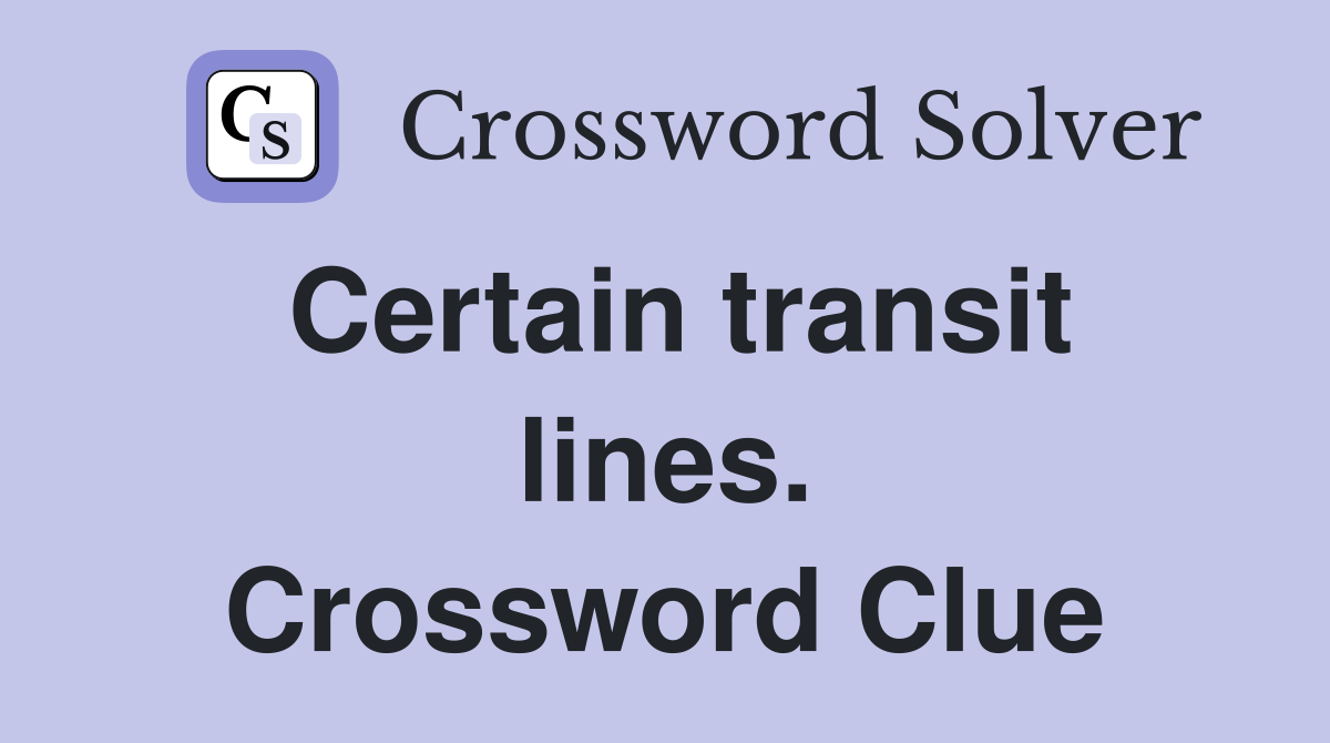 Certain transit lines. Crossword Clue