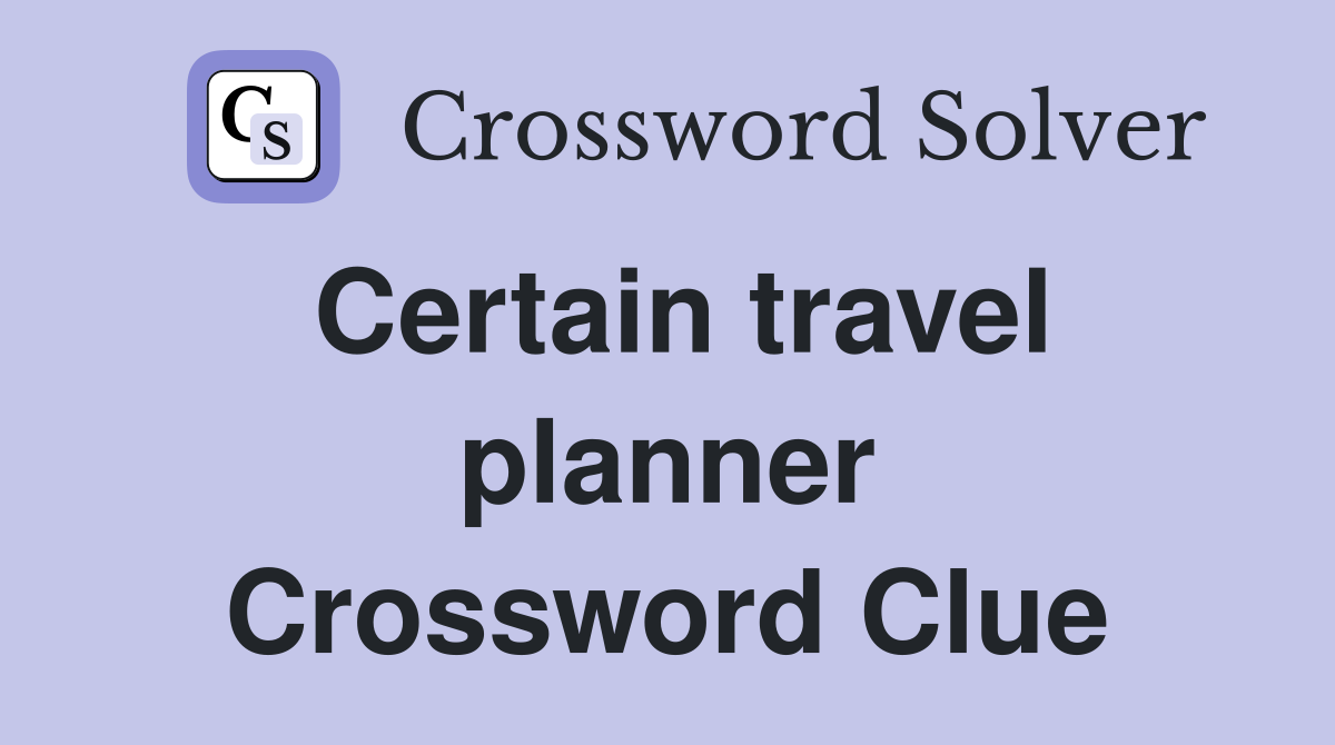 Certain travel planner Crossword Clue