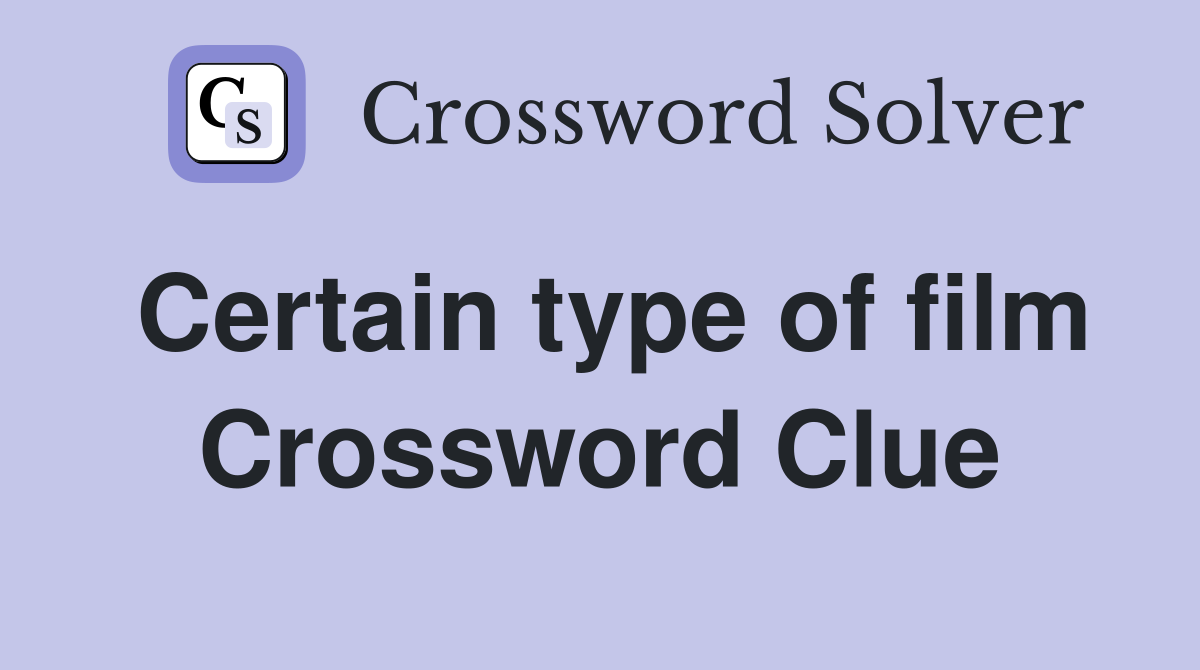 Certain type of film Crossword Clue
