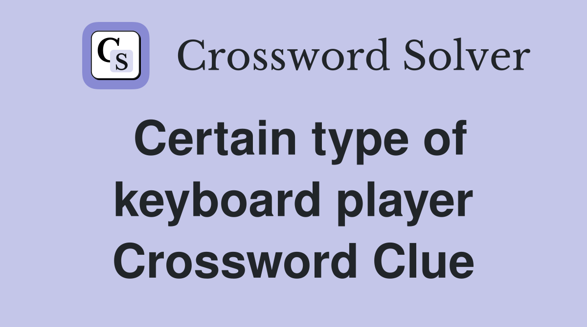 Certain type of keyboard player Crossword Clue