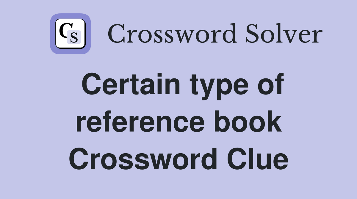 Certain type of reference book Crossword Clue