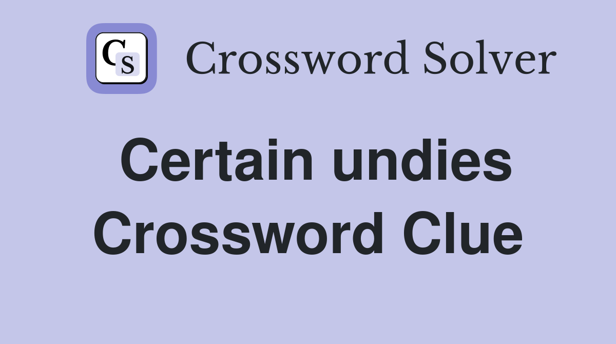 Certain undies Crossword Clue
