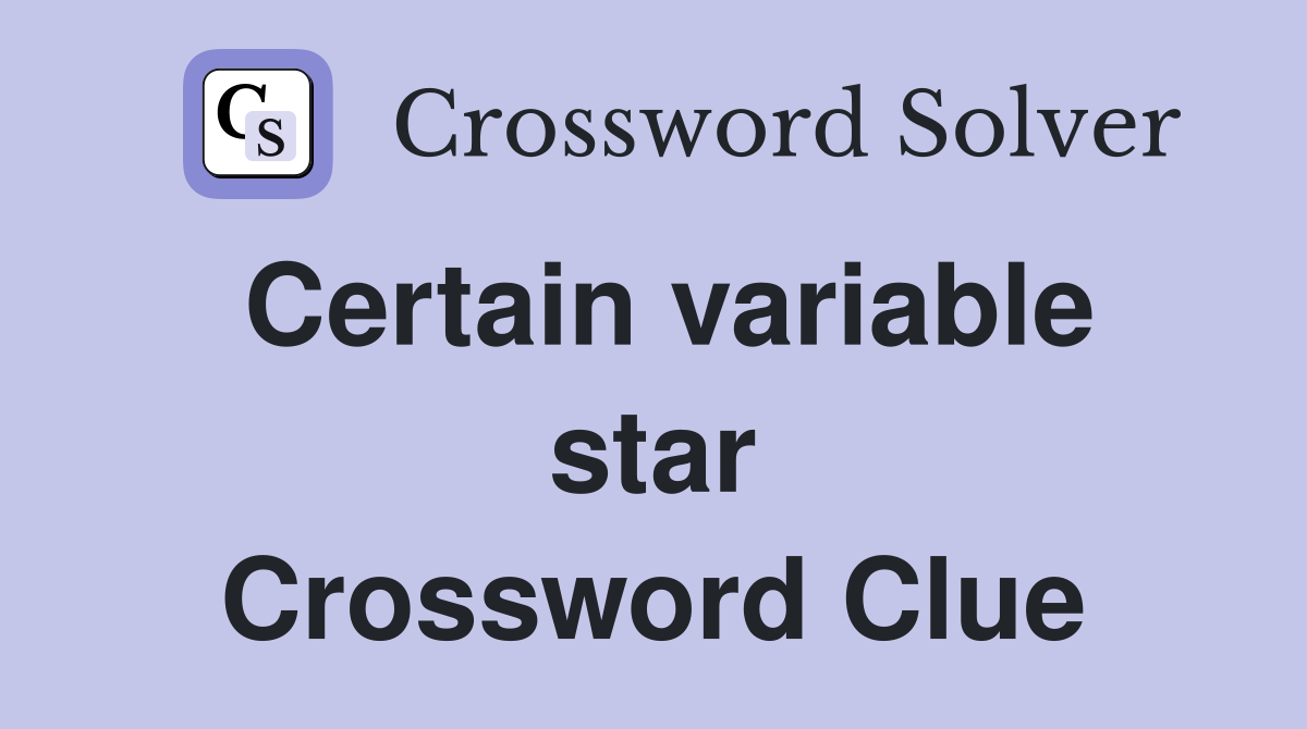 Certain variable star Crossword Clue