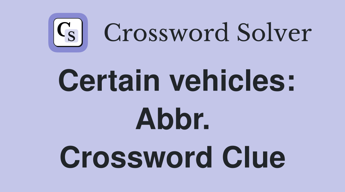 Certain vehicles: Abbr. Crossword Clue
