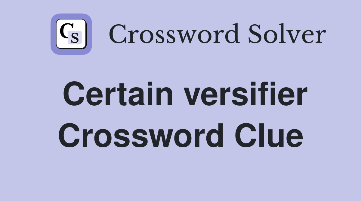 Certain versifier Crossword Clue