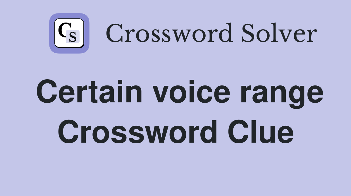 Certain voice range Crossword Clue