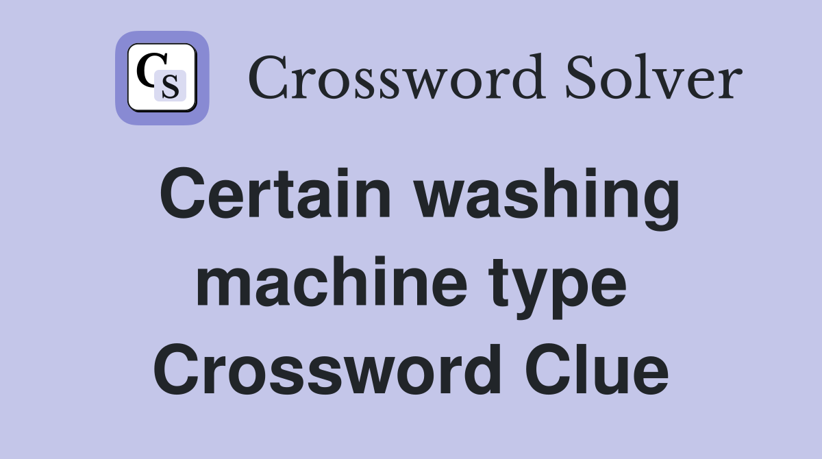 Certain washing machine type Crossword Clue