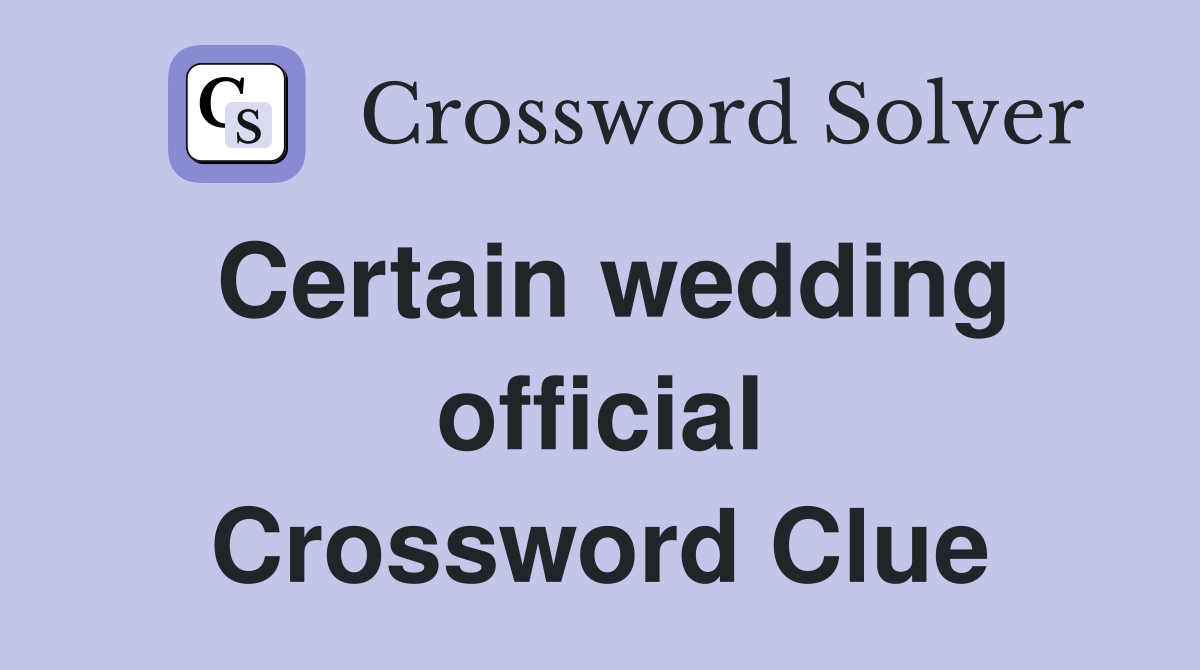 Certain wedding official Crossword Clue