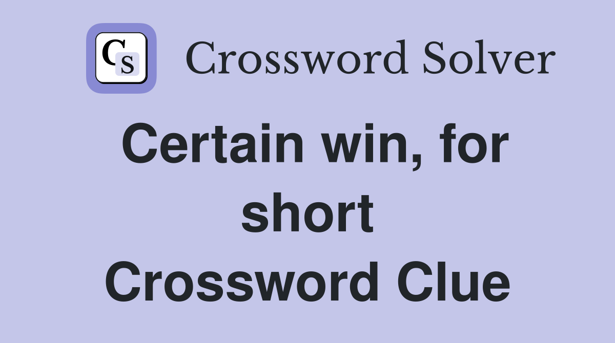Certain win, for short Crossword Clue