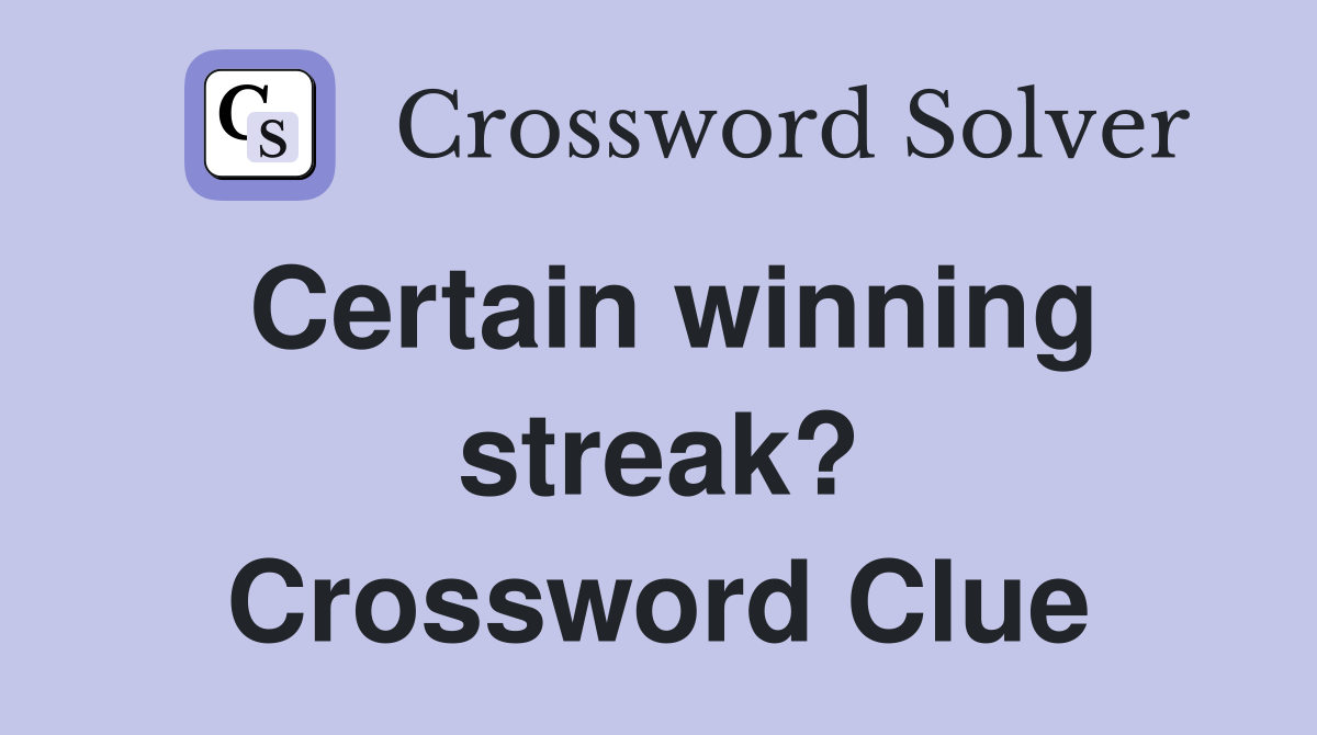 Certain winning streak? Crossword Clue