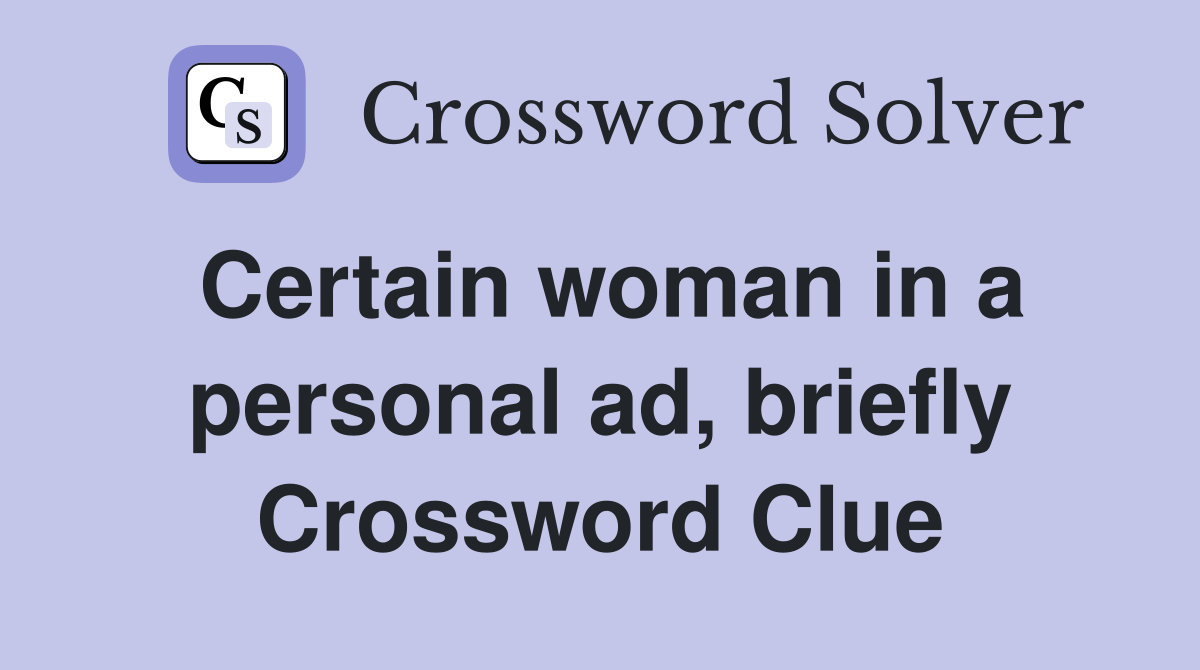 Certain woman in a personal ad, briefly Crossword Clue