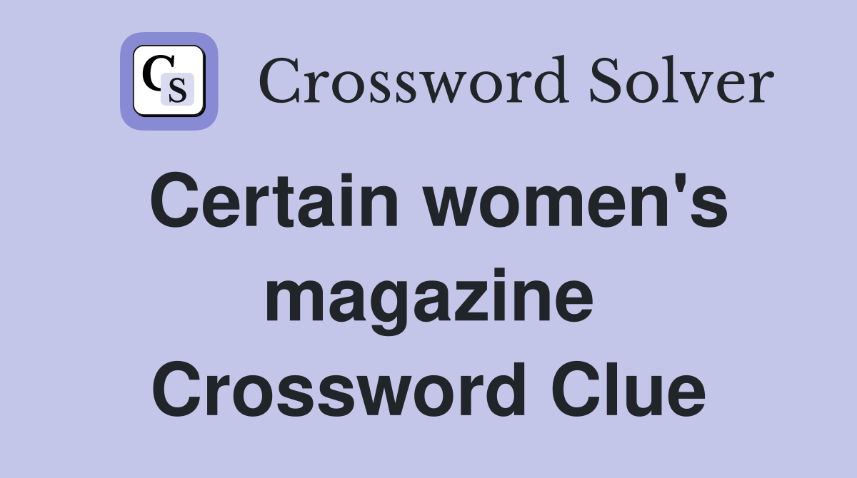 Certain women's magazine Crossword Clue