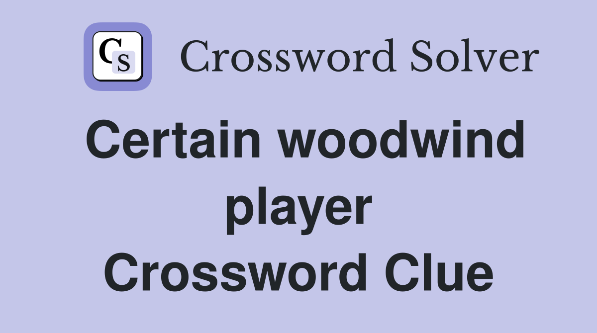 Certain woodwind player Crossword Clue